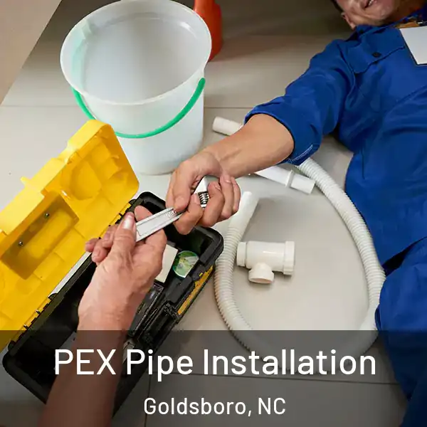  PEX Pipe Installation Goldsboro, NC